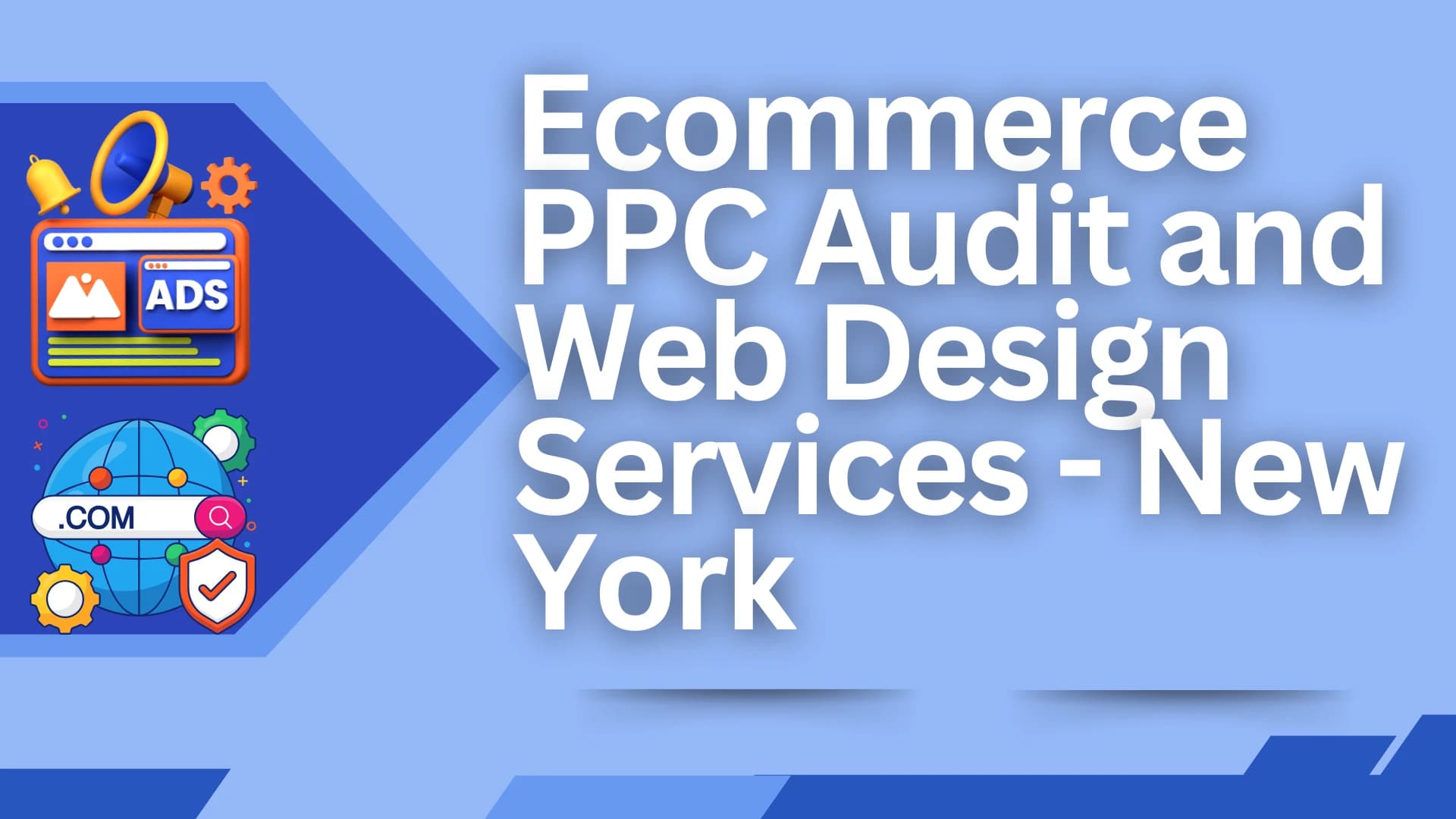 The Definitive Guide to Ecommerce PPC Audit and Website Design in New York