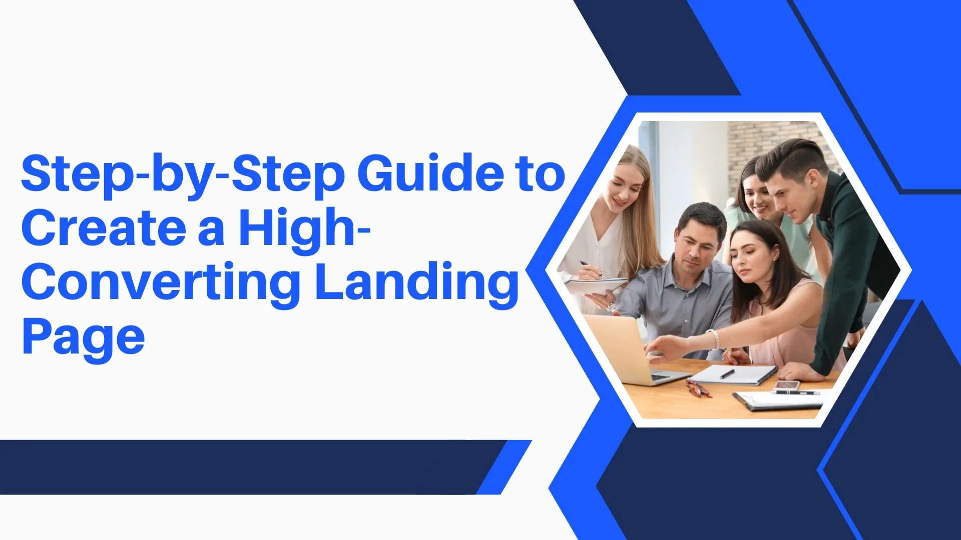 Step-by-Step Guide to Creating a High-Converting Landing Page