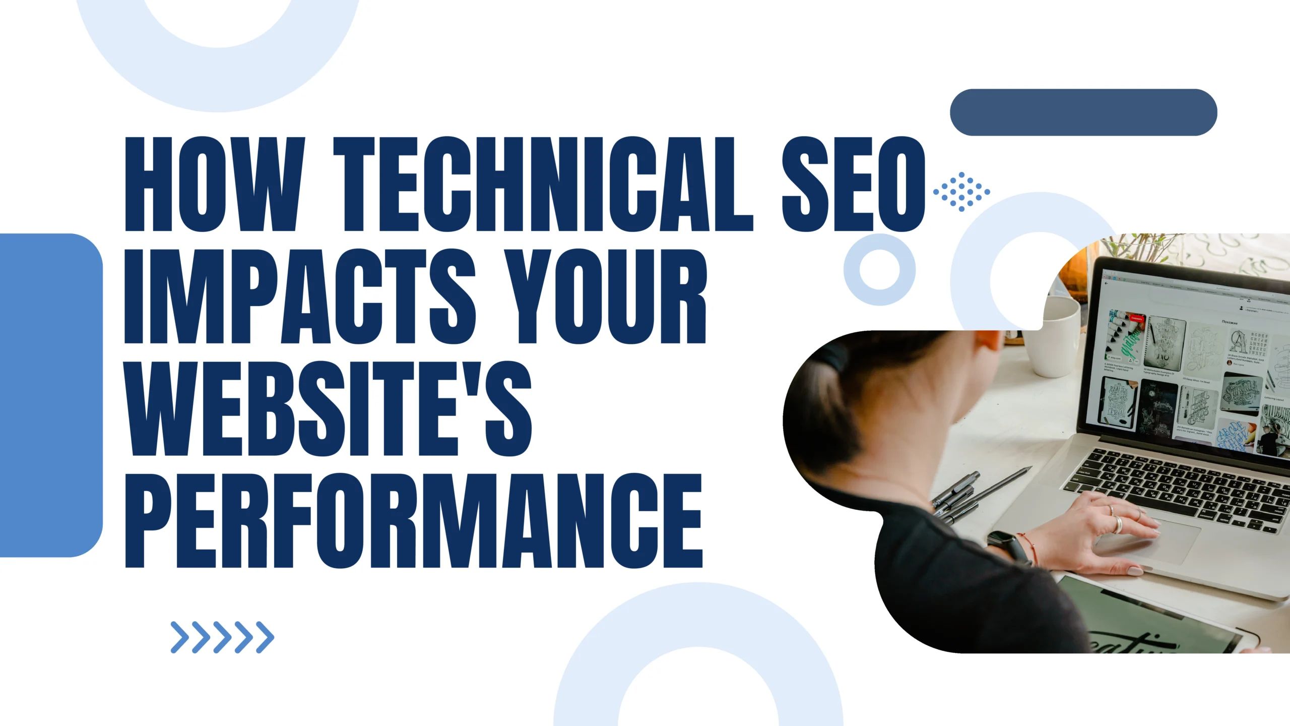 How Technical SEO Impacts Your Website’s Performance